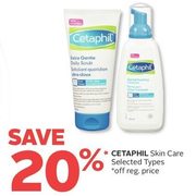 Cetaphil Skin Care - 20% off